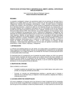 PRÁCTICAS DE ACTIVIDAD FÍSICA Y DEPORTIVA EN EL ÁMBITO LABORAL: ESTRATEGIAS PARA SU INCENTIVO Darío Virot Urrutia, Mauricio Rodríguez Vásquez Alcalá Consultores Asociados Ltda.  RESUMEN