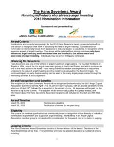 The Hans Severiens Award Honoring individuals who advance angel investing 2013 Nomination Information Sponsored and presented by: