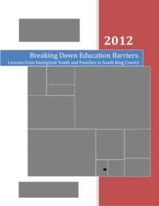 2012 Breaking Down Education Barriers: Lessons from Immigrant Youth and Families in South King County  Breaking Down Education Barriers: