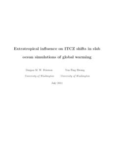 Extratropical influence on ITCZ shifts in slab ocean simulations of global warming Dargan M. W. Frierson Yen-Ting Hwang