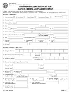 State of Illinois Department of Healthcare and Family Services PROVIDER ENROLLMENT APPLICATION ILLINOIS MEDICAL ASSISTANCE PROGRAM