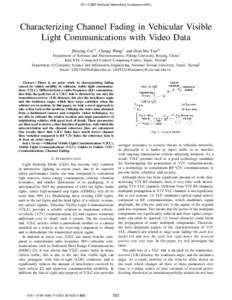 20114 IEEE Vehicular Networking Conference (VNC)  Characterizing Channel Fading in Vehicular Visible Light Communications with Video Data Zhiyong Cui∗† , Chenqi Wang‡ , and Hsin-Mu Tsai†‡ Department of Software