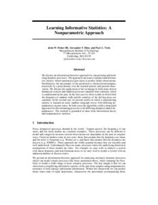 Learning Informative Statistics: A Nonparametric Approach John W. Fisher III, Alexander T. Ihler, and Paul A. Viola Massachusetts Institute of Technology 77 Massachusetts Ave., 35-421