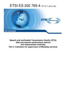 ES[removed]V1[removed]Speech and multimedia Transmission Quality (STQ); QoS and network performance metrics and measurement methods; Part 4: Indicators for supervision of Multiplay services