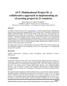 AVU Multinational Project II: A collaborative approach to implementing an eLearning project in 21 countries Bakary DIALLO1, Catherine WANGECI2, CEO/Rector, African Virtual University, Nairobi, Kenya 2