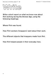 (See notes on Activities, pages 37 – 38)  Resource 1f – Extension Activity Write a short report on what we know now about flint working during the Bronze Age, using the