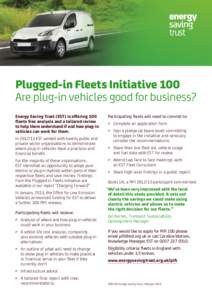 Plugged-in Fleets Initiative 100 Are plug-in vehicles good for business? Energy Saving Trust (EST) is offering 100 fleets free analysis and a tailored review to help them understand if and how plug-in vehicles can work f