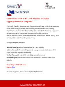 WEBINAR EU Structural Funds in the Czech Republic, Opportunities for UK companies The British Chamber of Commerce in the Czech Republic and UK Trade & Investment would like to invite you to a free webinar on op