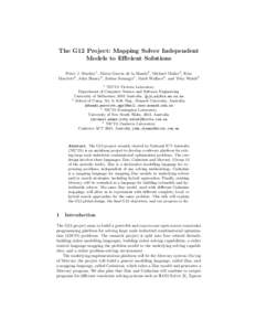 The G12 Project: Mapping Solver Independent Models to Efficient Solutions Peter J. Stuckey1 , Maria Garcia de la Banda2 , Michael Maher3 , Kim Marriott2 , John Slaney4 , Zoltan Somogyi1 , Mark Wallace2 , and Toby Walsh3 
