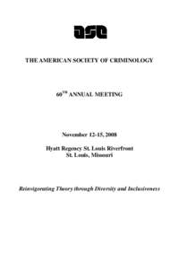 THE AMERICAN SOCIETY OF CRIMINOLOGY  60TH ANNUAL MEETING November 12-15, 2008 Hyatt Regency St. Louis Riverfront