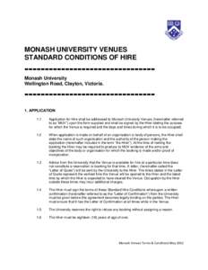 MONASH UNIVERSITY VENUES STANDARD CONDITIONS OF HIRE -------------------------------Monash University Wellington Road, Clayton, Victoria.