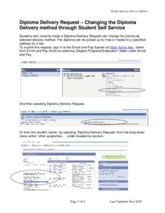 Modify Diploma Delivery Method  Diploma Delivery Request – Changing the Diploma Delivery method through Student Self Service Students who recently made a Diploma Delivery Request can change the previously selected deli