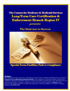 The Centers for Medicare & Medicaid Services  Long-Term Care Certification & Enforcement Branch Region IV presents: The Staircase to Success