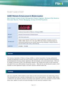 FILNET CASE STUDY AABE Website Enhancement & Modernization New Website Includes Content Management System Upgrade, Members-Only Sections, Discussion Boards, Private Messaging, Surveys & Online Payments  CLIENT