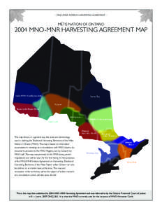 – MNO/MNR INTERIM HARVESTING AGREEMENT –  MÉTIS NATION OF ONTARIO 2004 MNO-MNR HARVESTING AGREEMENT MAP