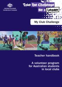 My Club Challenge My Club Challenge Teacher handbook A volunteer program for Australian students