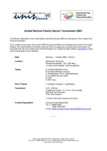 United Nations Charity Soccer Tournament 2005 The General Assembly of the United Nations declared the year 2005 as International Year of Sport and Physical Education As an initiative to promote not only the IYSPE but als