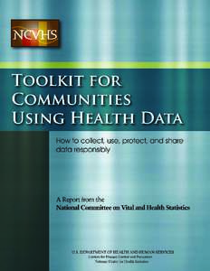 Toolkit for Communities Using Health Data How to collect, use, protect, and share data responsibly National Committee on Vital Statistics May 2015