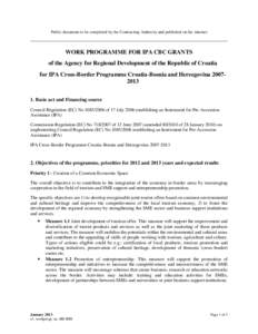 Public document to be completed by the Contracting Authority and published on the internet  WORK PROGRAMME FOR IPA CBC GRANTS of the Agency for Regional Development of the Republic of Croatia for IPA Cross-Border Program