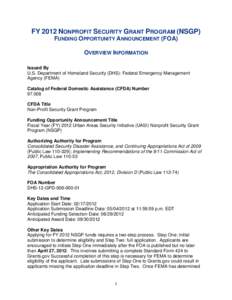 FY 2012 NONPROFIT SECURITY GRANT PROGRAM (NSGP) FUNDING OPPORTUNITY ANNOUNCEMENT (FOA) OVERVIEW INFORMATION Issued By U.S. Department of Homeland Security (DHS): Federal Emergency Management Agency (FEMA)