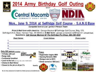 2014 Army Birthday Golf Outing Sponsored by Mon., June 9, 2014 at Selfridge Golf Course - S.A.N.G Base Complete form & List (print) 4 Person Team Print & Mail form with check to: George Mackool @ Selfridge Golf Course, B