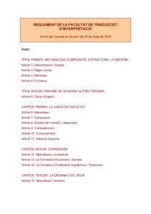 REGLAMENT DE LA FACULTAT DE TRADUCCIÓ I D’INTERPRETACIÓ Acord del Consell de Govern de 26 de maig de 2004 Índex TÍTOL PRIMER. NATURALESA, COMPOSICIÓ, ESTRUCTURA I FUNCIONS