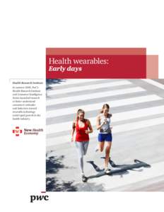 Health wearables: Early days Health Research Institute In summer 2014, PwC’s Health Research Institute and Consumer Intelligence