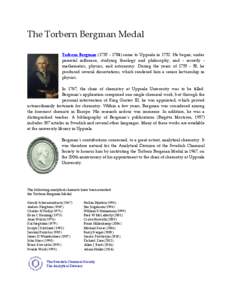 The Torbern Bergman Medal Torbern Bergman[removed]came to Uppsala in[removed]He began, under parental influence, studying theology and philosophy, and - secretly mathematics, physics, and astronomy. During the years 