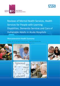 Reviews of Mental Health Services, Health Services for People with Learning Disabilities, Dementia Services and Care of Vulnerable Adults in Acute Hospitals Worcestershire Health Economy th