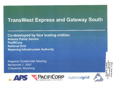 TransWest Express and Gateway S Co-developed by four leading entities: Arizona Public Service PacifiCorp National Grid Wyoming Infrastructure Authority