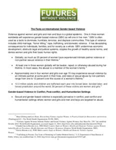 The Facts on International Gender-based Violence Violence against women and girls and men and boys is a global epidemic. One in three women worldwide will experience gender-based violence (GBV) as will one in five men. 1