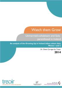 Watch them Grow: Unmarried-cohabitant and Solo parenthood in Ireland An Analysis of the Growing Up in Ireland infant cohort data Waves 1 and 2 by Dr Owen Corrigan