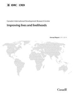 Canada’s International Development Research Centre  Improving lives and livelihoods Annual Report[removed]