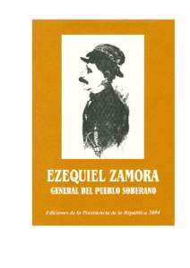 EZEQUIEL ZAMORA GENERAL DEL PUEBLO SOBERANO Compilación documental: