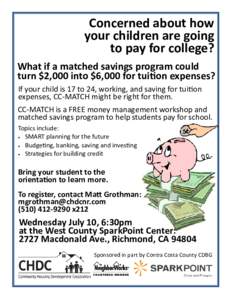 Concerned about how       your children are going       to pay for college?   What if a matched savings program could  turn $2,000 into $6,000 for tui on expenses?  If your child is 17