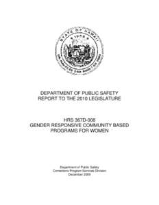 DEPARTMENT OF PUBLIC SAFETY REPORT TO THE 2010 LEGISLATURE HRS 367D-008 GENDER RESPONSIVE COMMUNITY BASED PROGRAMS FOR WOMEN