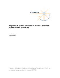 Migrants & public services in the UK: a review of the recent literature Lisa Arai  The views expressed in this document are those of its author and should not