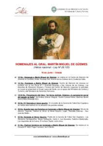 HOMENAJES AL GRAL. MARTÍN MIGUEL DE GÜEMES (Héroe nacional – Ley Nº [removed]de Junio – Velada a) 10 Hs.: Homenaje a Martín Miguel de Güemes: se realiza en el Centro de Atención de Jóvenes en Conflicto (Avd