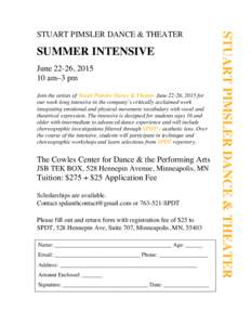 SUMMER INTENSIVE June 22-26, [removed]am–3 pm Join the artists of Stuart Pimsler Dance & Theater June 22-26, 2015 for our week-long intensive in the company’s critically acclaimed work integrating emotional and physic