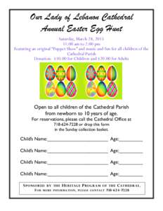 Our Lady of Lebanon Cathedral Annual Easter Egg Hunt Saturday, March 28, :00 am to 2:00 pm Featuring an original “Puppet Show” and music and fun for all children of the Cathedral Parish