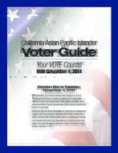 California Asian Pacific Islander  Voter Guide Your VOTE Counts! Vote November 4, 2014 Election Day is Tuesday,