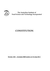 The Australian Institute of Food Science and Technology Incorporated CONSTITUTION  Version #[removed]Includes EGM motion of 10 July 2011