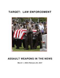 TARGET: LAW ENFORCEMENT  ASSAULT WEAPONS IN THE NEWS March 1, 2005–February 28, 2007  The Violence Policy Center (VPC) is a national non-profit educational organization that conducts