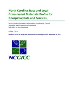 North Carolina State and Local Government Metadata Profile for Geospatial Data and Services North Carolina Geographic Information Coordinating Council Statewide Mapping Advisory Committee Metadata ad hoc Committee