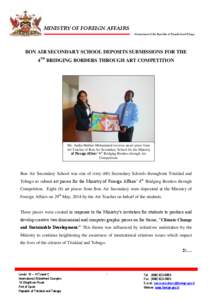 MINISTRY OF FOREIGN AFFAIRS Government of the Republic of Trinidad and Tobago BON AIR SECONDARY SCHOOL DEPOSITS SUBMISSIONS FOR THE 4TH BRIDGING BORDERS THROUGH ART COMPETITION