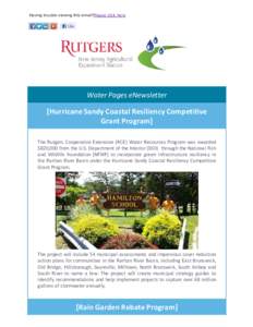 Having trouble viewing this email?Please click here  Water Pages eNewsletter [Hurricane Sandy Coastal Resiliency Competitive Grant Program] The Rutgers Cooperative Extension (RCE) Water Resources Program was awarded