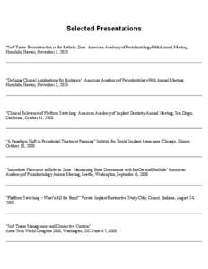 Selected Presentations “Soft Tissue Reconstruction in the Esthetic Zone: American Academy of Periodontology 96th Annual Meeting, Honolulu, Hawaii, November 1, 2010 “Defining Clinical Applications for Biologics