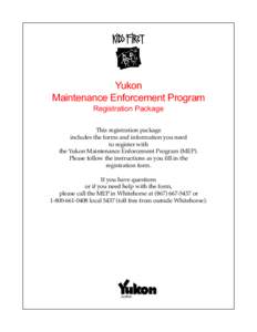 Yukon Maintenance Enforcement Program Registration Package This registration package includes the forms and information you need to register with