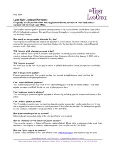 May[removed]Land Sale Contract Payments Frequently asked questions about making payments for the purchase of Trust land under a contract with the Trust Land Office. This handout answers general questions about payments to 