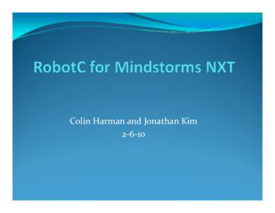 Colin Harman and Jonathan Kim Getting RobotC 1.